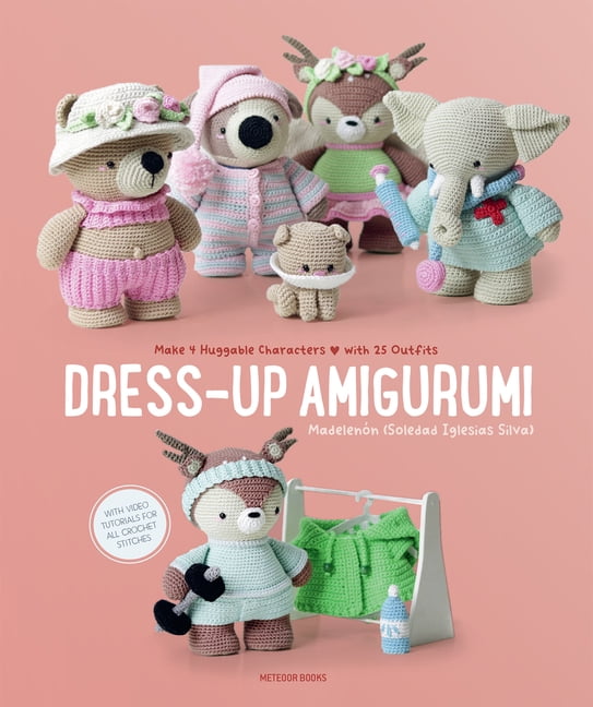DressUp Amigurumi Make 4 Huggable Characters with 25 Outfits