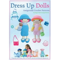 Dress Up Dolls Amigurumi Crochet Patterns: 5 big dolls with clothes, shoes, accessories, tiny bear and big carry bag pat, (Paperback)