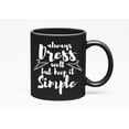 thumbnail image 1 of Dress Well But Simple. Cute, Black 11oz Ceramic Mug, 1 of 5