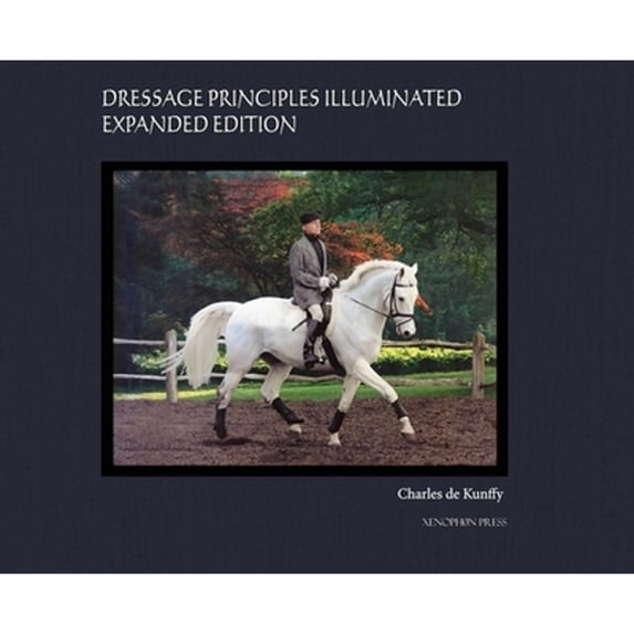 Pre-Owned Dressage Principles Illuminated Expanded Edition: Collector's Edition Hardcover