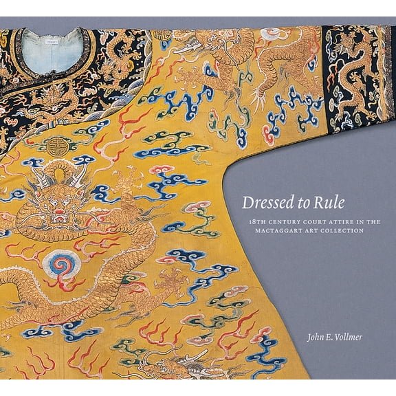 Dressed to Rule : 18th Century Court Attire in the Mactaggart Asian Art Collection (Paperback)