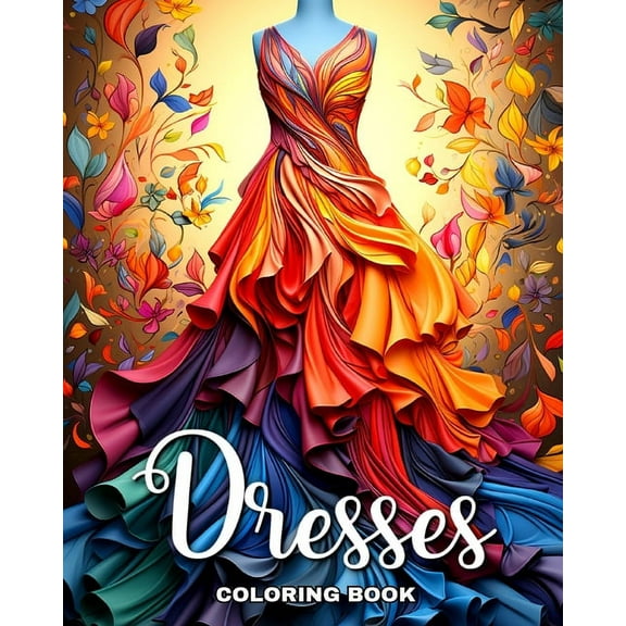 Dresses Coloring Book: Beautiful Dresses in Vintage and Modern Design to Color for Women, (Paperback)