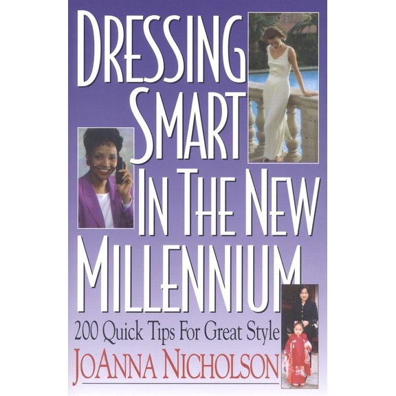 Pre-Owned Dressing Smart in the New Millennium: 200 Quick Tips for Great Style (Paperback) 1570231214 9781570231216