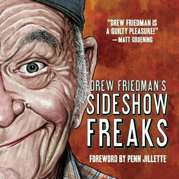 Drew Friedman's Sideshow Freaks, (Hardcover)