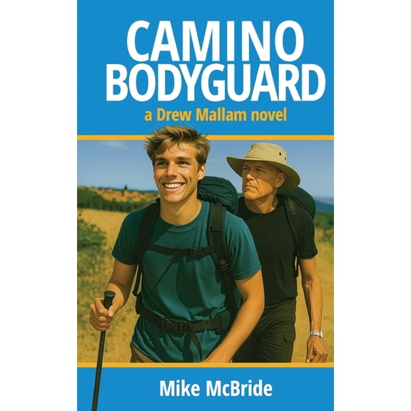 Drew Mallam Novels Camino Bodyguard: Protecting a VIP on the Camino Frances, Book 2, (Paperback)