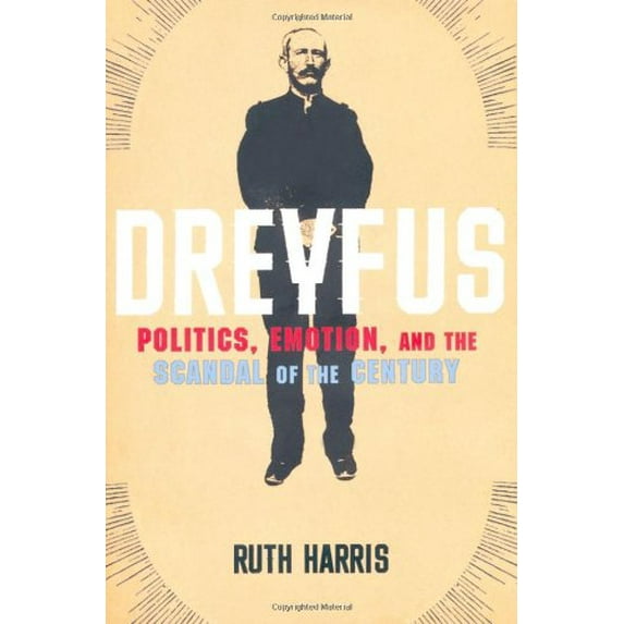 Pre-Owned Dreyfus: Politics, Emotion, and the Scandal of the Century (Hardcover) 0805074716 9780805074710
