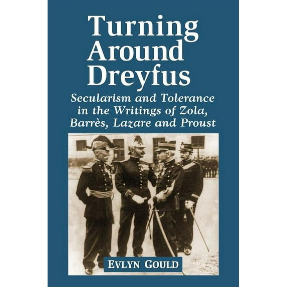 Dreyfus and the Literature of the Third Republic: Secularism and Tolerance in Zola, Barres, Lazare and Proust (Paperback)