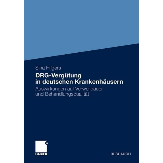 Drg-Vergütung in Deutschen Krankenhäusern: Auswirkungen Auf Verweildauer Und Behandlungsqualität, (Paperback)