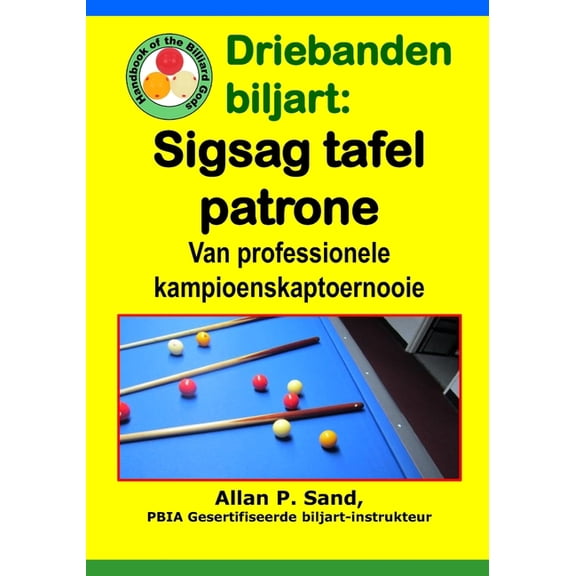 Driebanden biljart - Sigsag tafel patrone: Van professionele kampioenskaptoernooie, (Paperback)