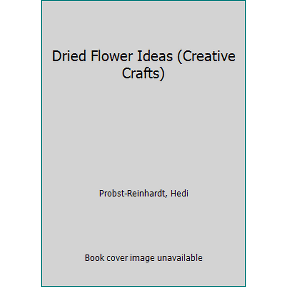 Pre-Owned Dried Flower Ideas (Creative Crafts) (Paperback) 0600558932 9780600558934