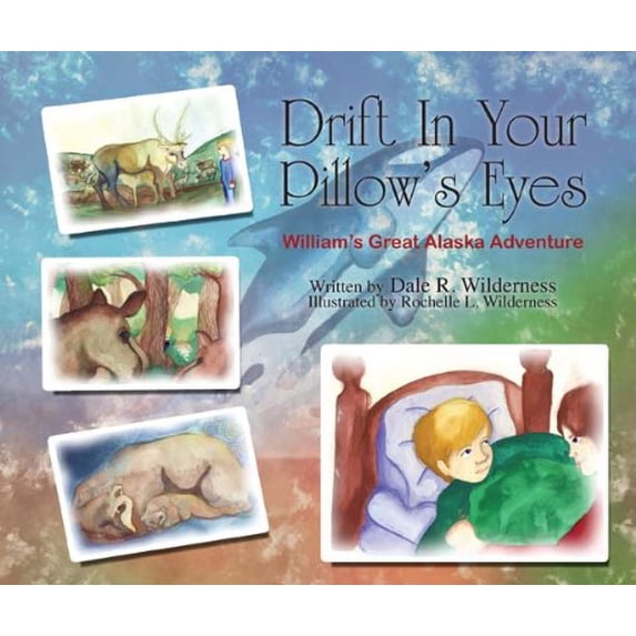 Pre-Owned Drift in Your Pillow's Eyes: William?s Great Alaska Adventure Paperback