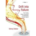 thumbnail image 1 of Drift into Failure: From Hunting Broken Components to Understanding Complex Systems, (Paperback), 1 of 1