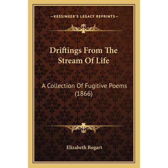 Driftings from the Stream of Life: A Collection of Fugitive Poems (1866) Paperback