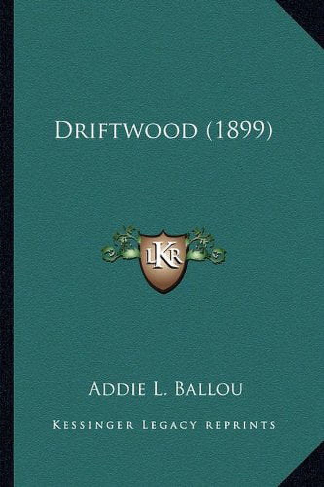Driftwood 1899 Paperback 1163941514 9781163941515 Addie L. Ballou
