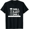 thumbnail image 1 of Drill Baby Drill T-Shirt, 1 of 3