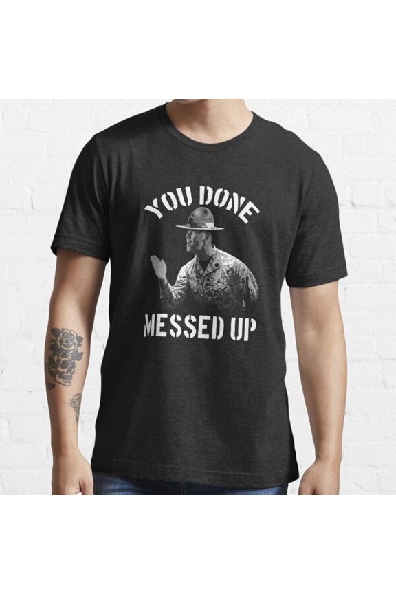 Drill Sergeant You Done Messed Up Essential T-shirt