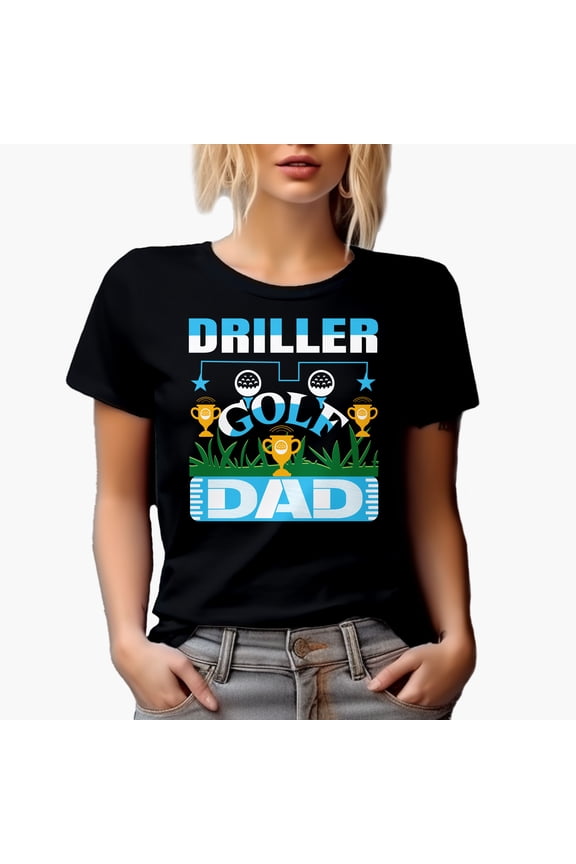 Driller Golf Dad, Father Golf Player, Golfing or Golfer Themed Merch Gift, Black T-Shirt, Large