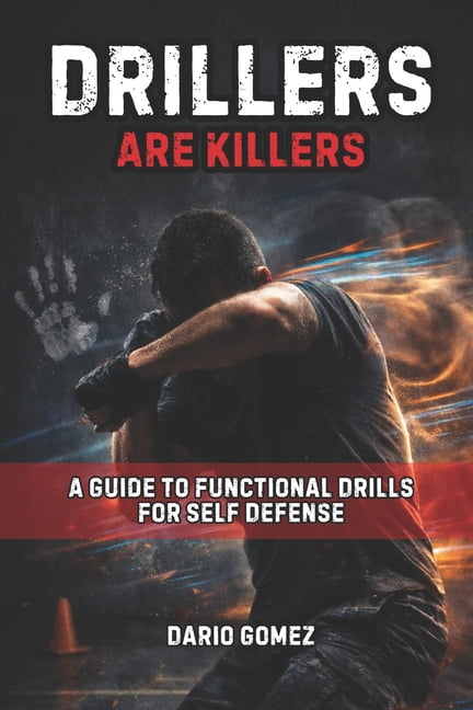 Drillers Are Killers: A Guide to Functional Drills for Self Defense, (Paperback)
