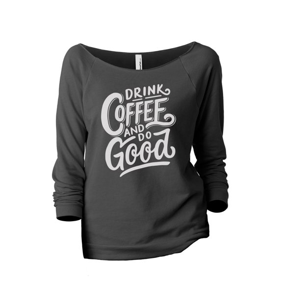 Drink Coffee And Do Good Women's Fashion Slouchy 3/4 Sleeves Raglan Lightweight Sweatshirt Gunmetal 2X-Large