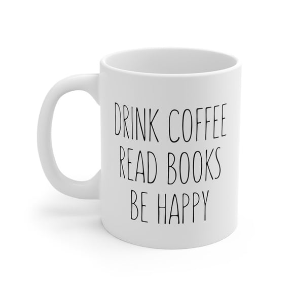 Drink Coffee, Read B1Ooks, Be Happy Reading Mug B1Ook Lover Mug B1Ookworm Mug Librarian B1Ookworm Gift B1Ook Lover Gift B1Ook Nerd