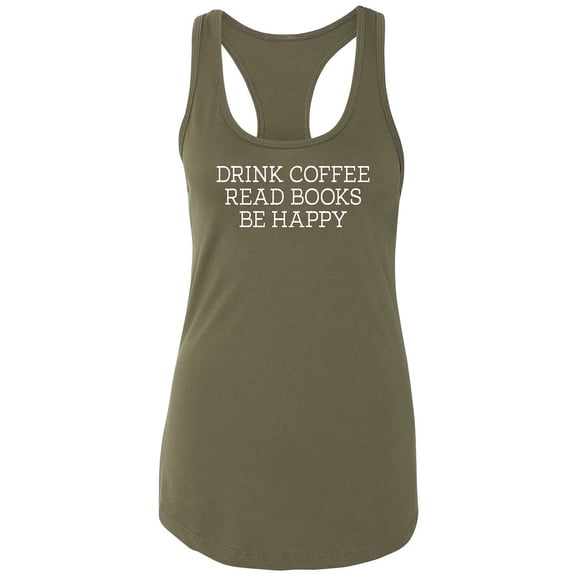 Drink Coffee Read Books Be Happy Racerback Tank