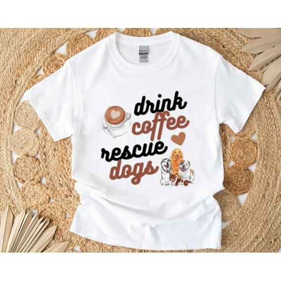 Drink Coffee Rescue Dogs Funny Pet and Caffeine Lover T-Shirt , Hoodie , Sweatshirt, for men & women, up to size 5XL.