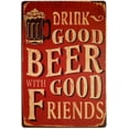 thumbnail image 1 of Drink Good Beer with Good Friends Metal Retro Vintage Tin Sign Bar Wall Decor Poster Inches (FREE BEER), 1 of 1