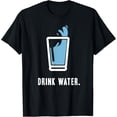 thumbnail image 1 of Drink More Water T-Shirt Stay Hydrated H2O Gym Workout Tee T-Shirt, 1 of 5
