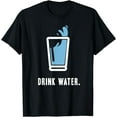 thumbnail image 1 of Drink More Water T-Shirt Stay Hydrated H2O Gym Workout Tee, 1 of 4