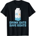 thumbnail image 1 of Drink Oats Save Goats Vegan Plant Based Oat Milk T-Shirt, 1 of 4