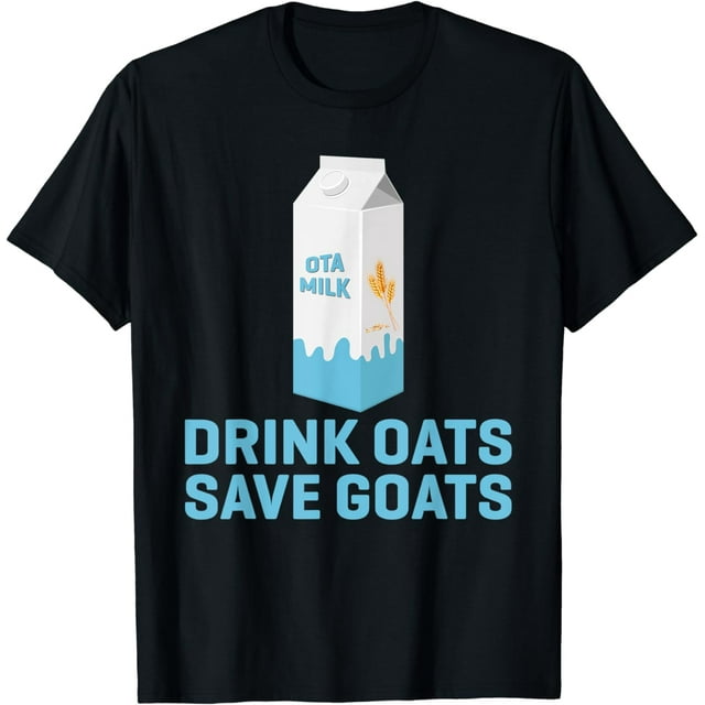 Drink Oats Save Goats Vegan Plant Based Oat Milk TShirt