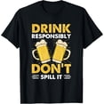 thumbnail image 1 of Drink Responsibly Don't Spill It Shirt Funny Drinking T-Shirt, 1 of 3