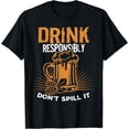 thumbnail image 1 of Drink Responsibly Don't Spill It T Shirt, 1 of 4