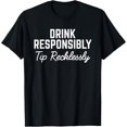thumbnail image 1 of Drink Responsibly Tip Recklessly Funny Bartender T-Shirt, 1 of 4