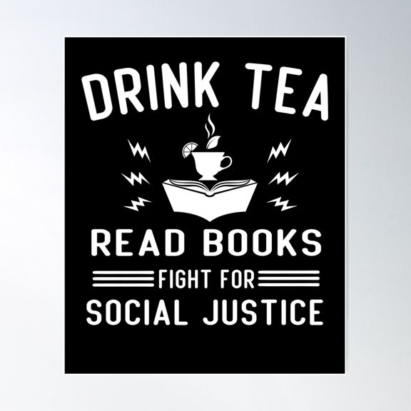 Drink Tea Read Books Fight For Social Justice Poster Wall Art, Modern Wall Decor For Living Room Bedroom, 24x36 UNFRAMED