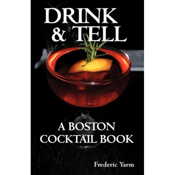 Drink & Tell: A Boston Cocktail Book (Paperback)