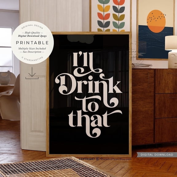 I'Ll Drink To That, Print Art, Bar Cart Sign, Drinking Wine Quote, Alcohol Drinks Party Home Bar Decor, Poster Print Jpg UNFRAMED PAPER POSTER, Home Decor, Vintage Gift, Living Room Dercor