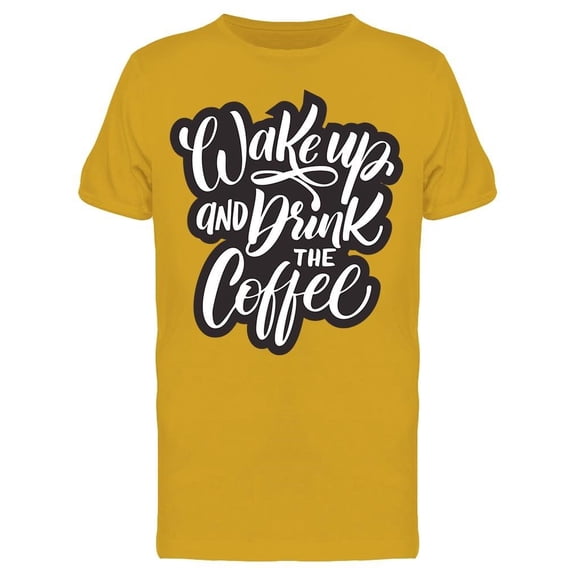 Drink The Coffee Tee Men's -Image by Shutterstock