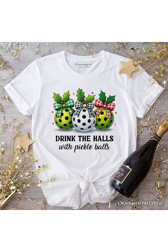 Drink The Halls with Pickle Balls T-Shirt, Funny Christmas Tee
