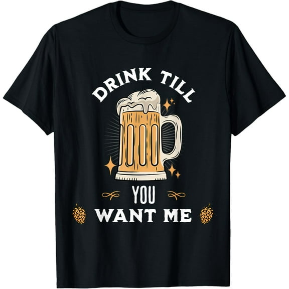 Drink Til You Want Me Tshirt Funny Matching Couple T-Shirt