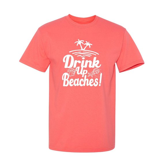 Drink Up Beaches Sarcastic Humor Graphic Tees Gift For Mens Novelty Funny T Shirt
