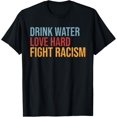 thumbnail image 1 of Drink Water Love Hard Fight Racism Vintage T-Shirt, 1 of 4