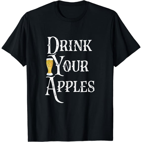 Drink Your Apples Hard Cider Funny Brewer Drinking Gift T-Shirt
