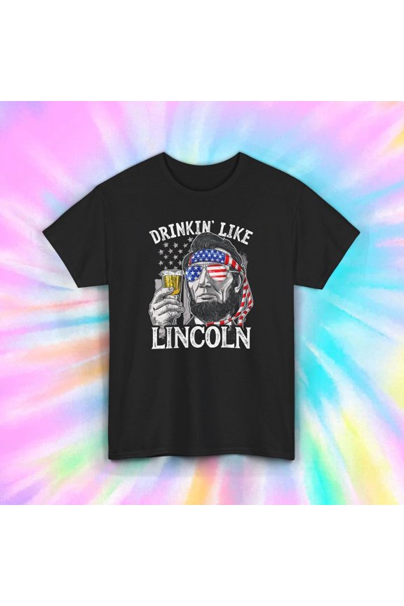 Drinkin' Like Lincoln Shirt | Patriotic USA Beer Drinking Tee | 4th of July Gift
