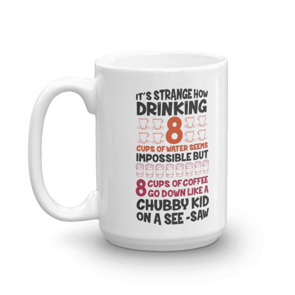 Drinking 8 Cups Of Coffee, Funny Novelty Coffee & Tea Gift Mug (15oz)