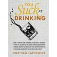 thumbnail image 1 of Pre-Owned You Suck at Drinking (Hardcover) 0762451041 9780762451043, 1 of 1