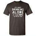 thumbnail image 1 of It's Not Drinking Alone If Your Dog Is With You Pets Tshirt Novelty Humor Graphic Tees Animal Lovers Gift For Christmas Birthday Party Funny Sarcastic T Shirt, 1 of 5