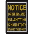 thumbnail image 1 of Drinking And Bullshitting Is Mandatory Beyond This Point Notice Tin Sign Funny Sarcasm Retro Garage Man Cave Game Room Home Bar Decor 12 X 8 Inch, 1 of 5