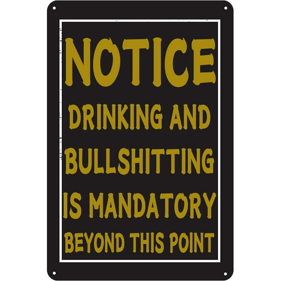 Drinking And Bullshitting Is Mandatory Beyond This Point Notice Tin Sign Funny Sarcasm Retro Garage Man Cave Game Room Home Bar Decor 12 X 8 Inch