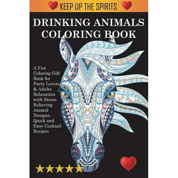 Drinking Animals Coloring Book: A Fun Coloring Gift Book for Party Lovers & Adults Relaxation with Stress Relieving Anim, (Paperback)